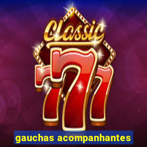gauchas acompanhantes
