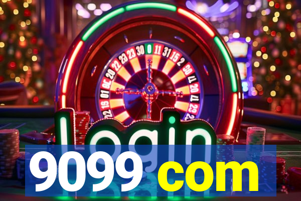 9099 com