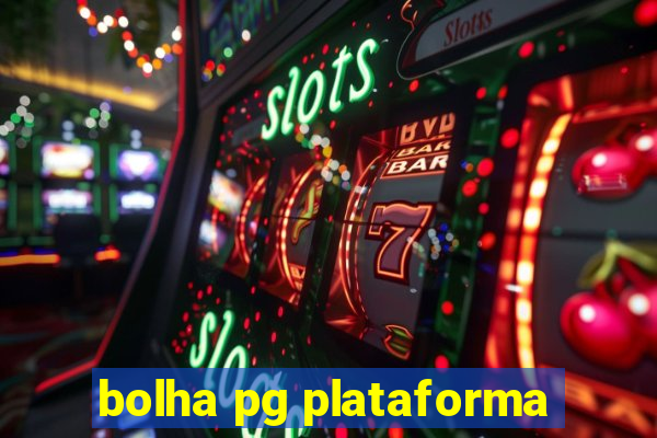 bolha pg plataforma