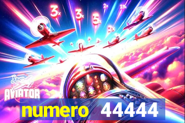 numero 44444 significado espiritual