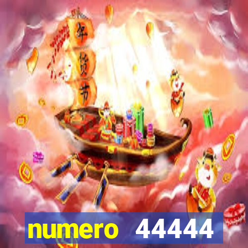numero 44444 significado espiritual