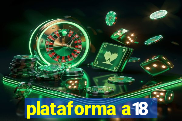 plataforma a18