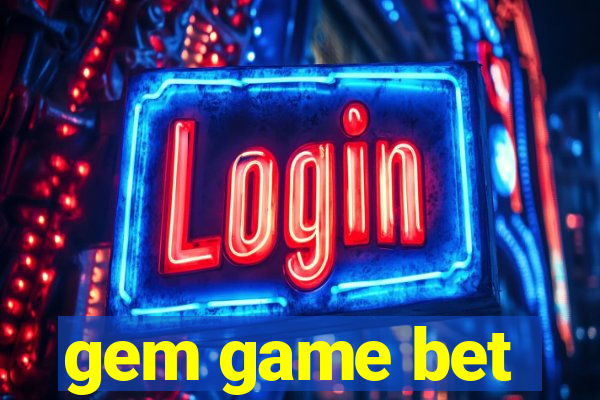 gem game bet