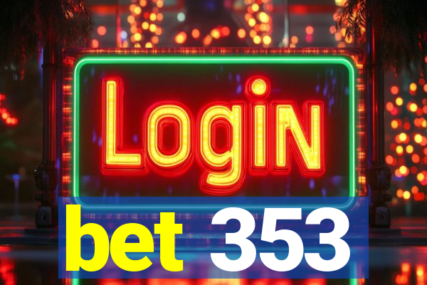 bet 353