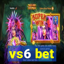 vs6 bet