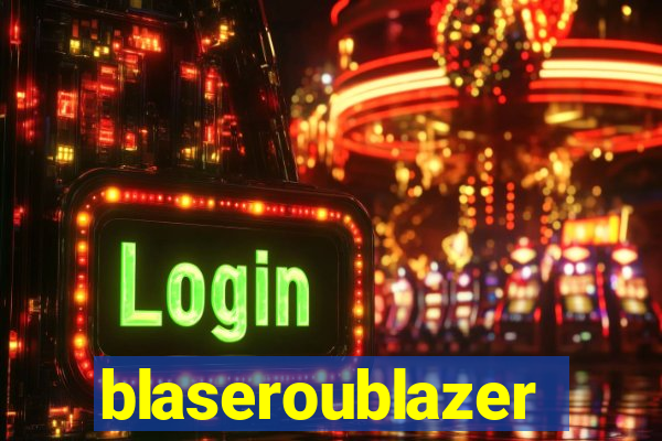 blaseroublazer