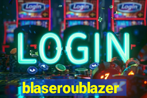 blaseroublazer