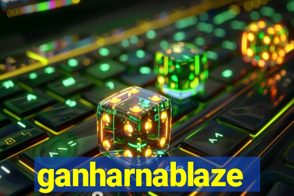 ganharnablaze