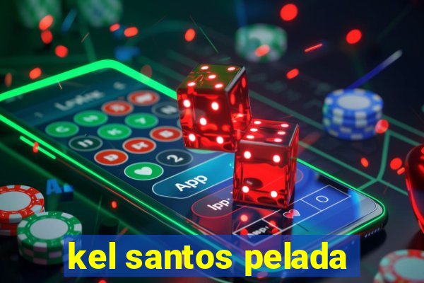 kel santos pelada