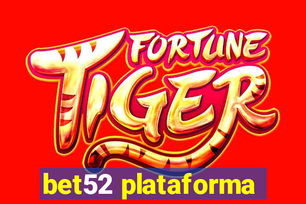 bet52 plataforma