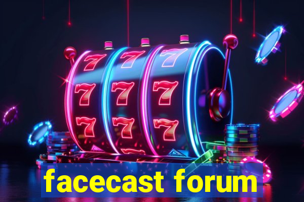 facecast forum