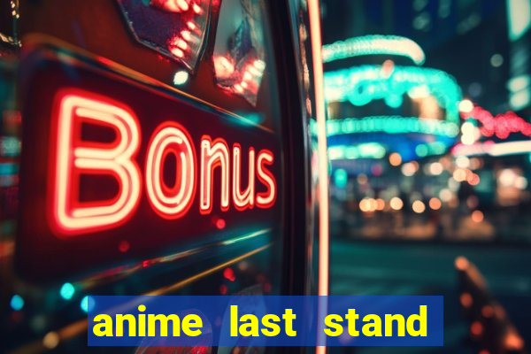 anime last stand tier list