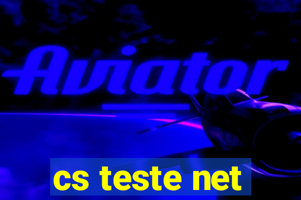 cs teste net