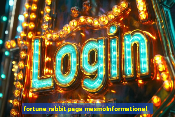 fortune rabbit paga mesmoInformational