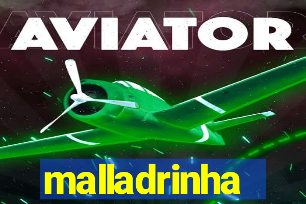 malladrinha