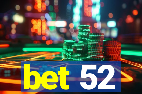 bet 52