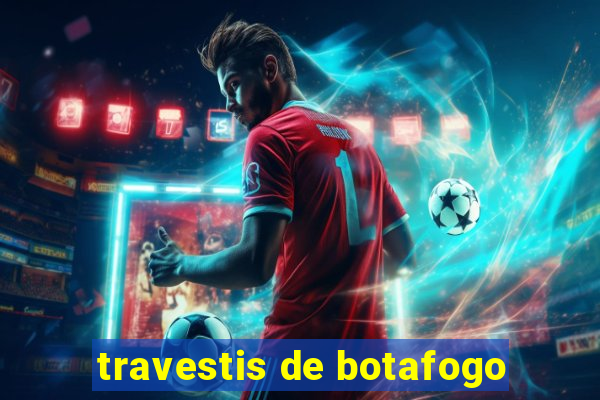 travestis de botafogo