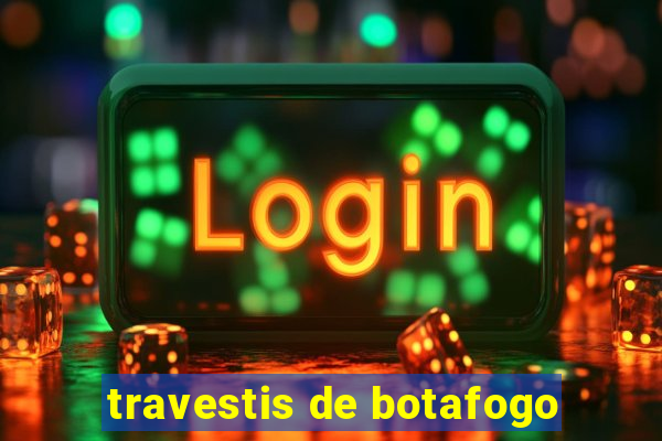 travestis de botafogo