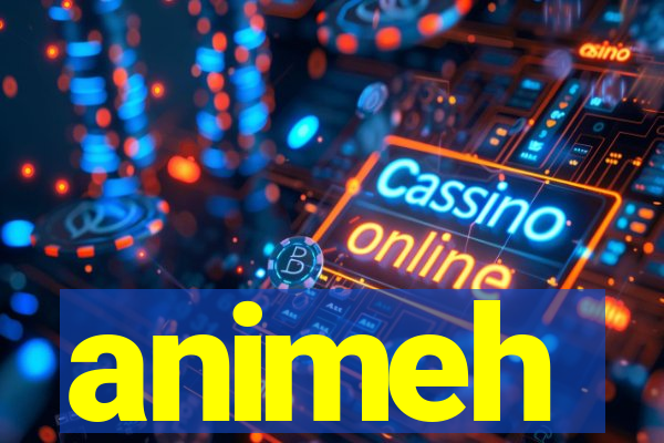 animeh