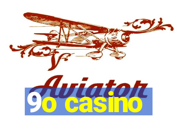 9o casino
