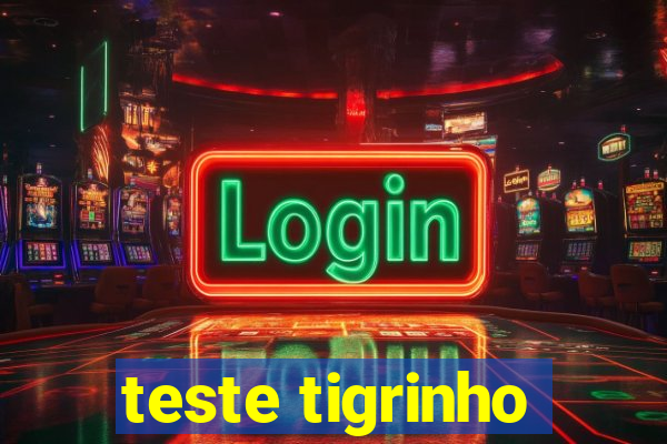 teste tigrinho