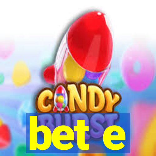 bet e