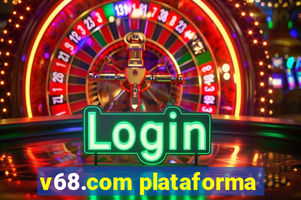 v68.com plataforma