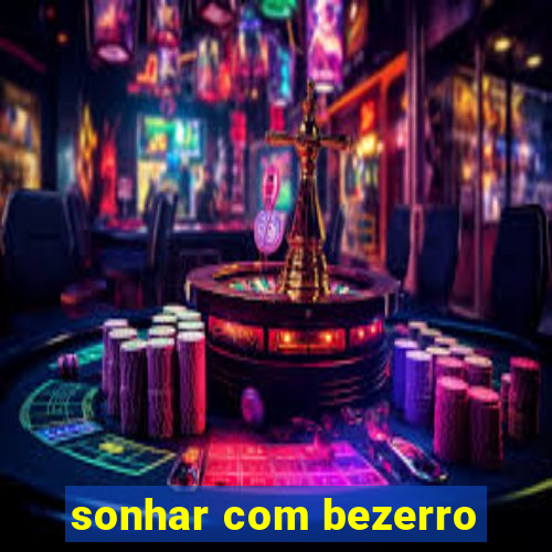 sonhar com bezerro