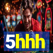 5hhh