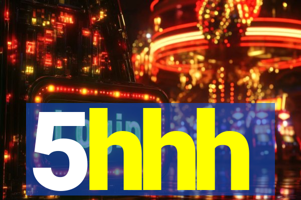5hhh