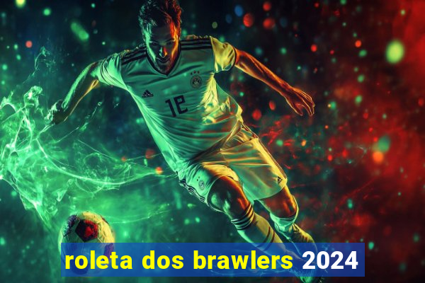 roleta dos brawlers 2024