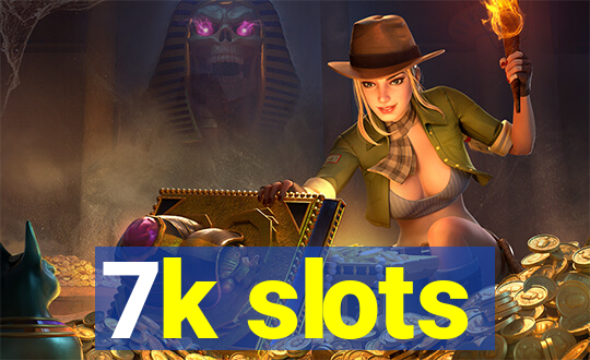 7k slots