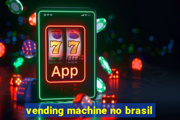 vending machine no brasil