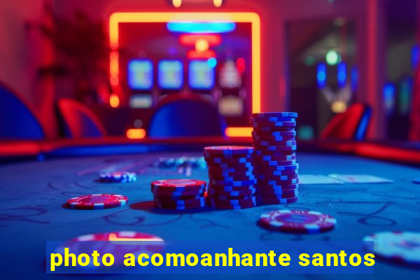 photo acomoanhante santos