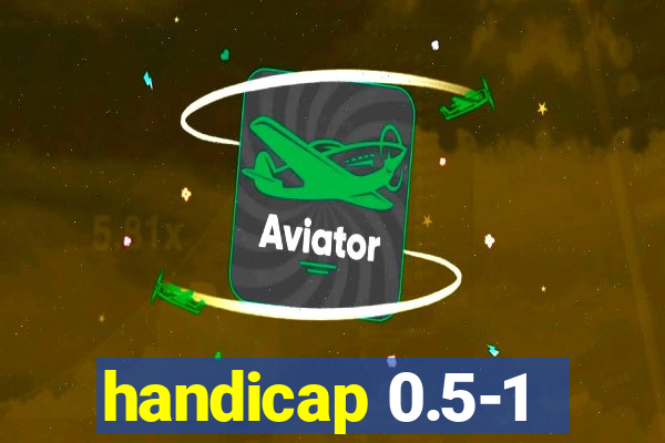 handicap 0.5-1