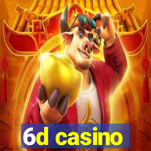 6d casino