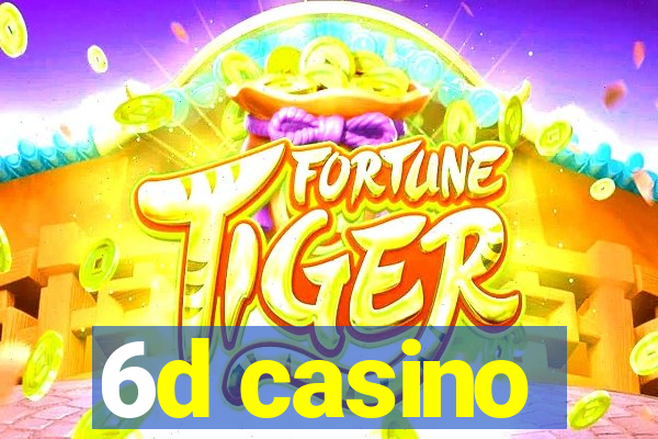 6d casino