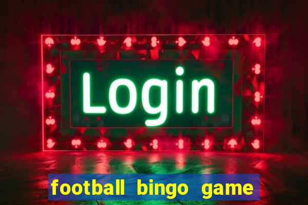 football bingo game - play now