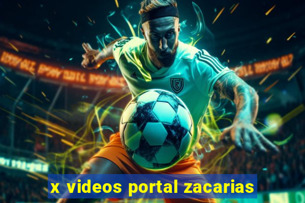 x videos portal zacarias