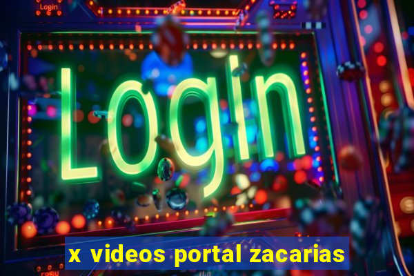 x videos portal zacarias
