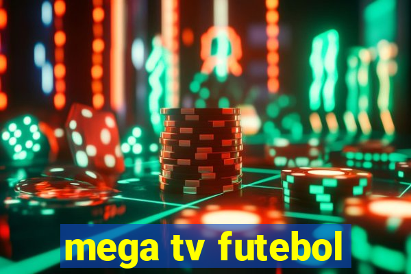 mega tv futebol