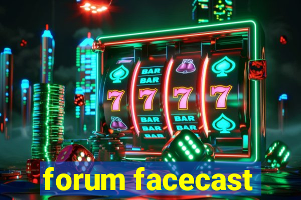 forum facecast