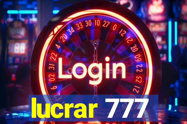 lucrar 777