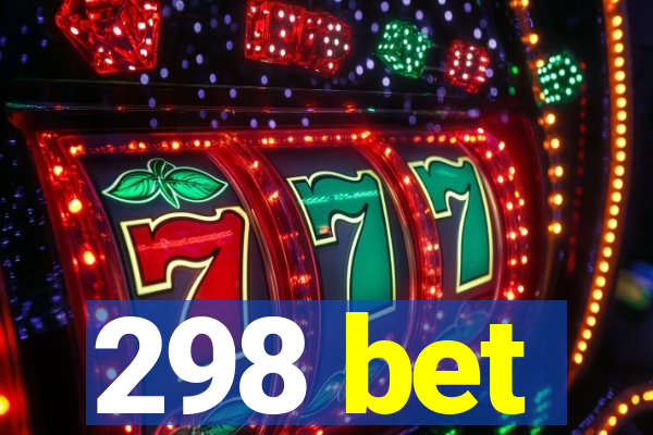 298 bet