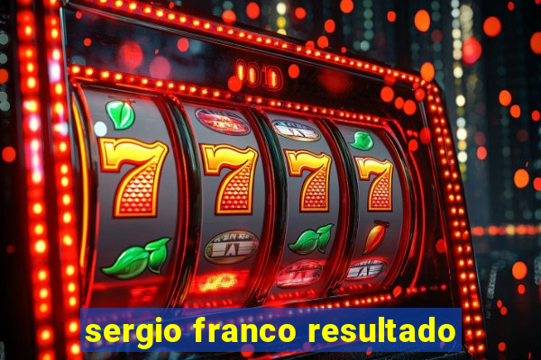 sergio franco resultado