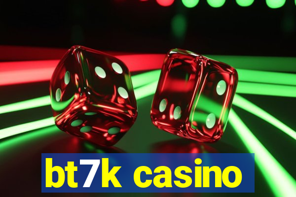 bt7k casino