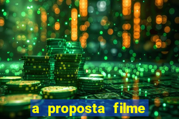 a proposta filme completo dublado topflix