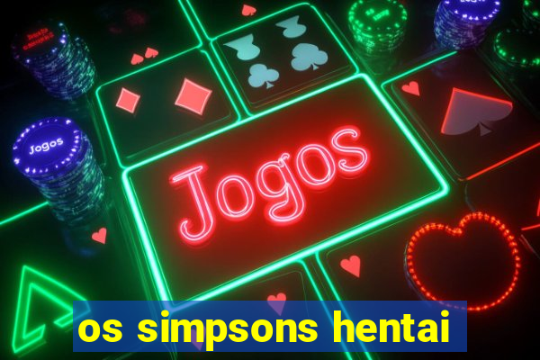 os simpsons hentai