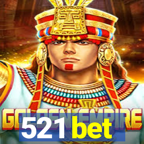 521 bet