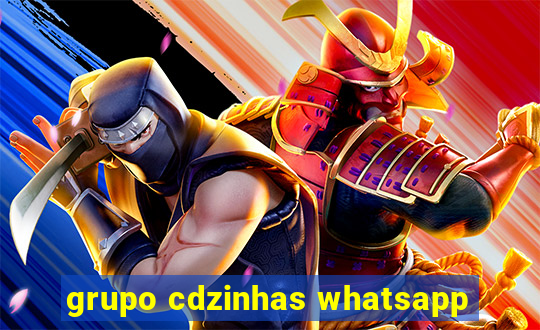 grupo cdzinhas whatsapp